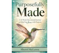 Purposefully Made: A 52-Week Devotional Journey to Help You Soar with Purpose