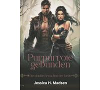Purpurrote gebunden, Das dunkle Erwachen der Liebe: In einer Welt der Schatten kann Liebe sowohl heilen als auch zerstören
