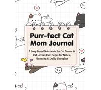 Purr-fect Cat Mom Journal: A Cozy Lined Notebook for Cat Moms & Cat Lovers | 150 Pages for Notes, Planning & Daily Thoughts