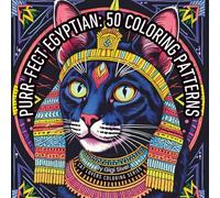 Purr-fect Egyptian: 50 Coloring Patterns: Cat Lovers Coloring Series