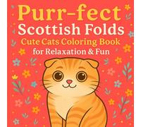 Purr-Fect Scottish Folds: Coloring Book for Kids and Adults - Bold Lines, Super Cute Cats in Fun Adventures, with Easy and Simple Designs for Relaxation!