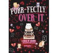 Purr-fectly Over It: A Breakup Coloring Journal for Cat Lovers - Funny Adult Coloring Book, Mixed Styles for Every Mood