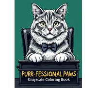 Purr-fessional Paws: 100 Pages of Grayscale Cat Coloring Fun Featuring Felines in Careers