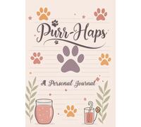 Purr-Haps A Personal Journal: Notes, Thoughts & Whisker-Soft Reflections