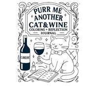 Purr Me Another: A Cat & Wine Coloring + Reflection Journal