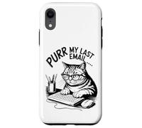 Purr My Last Email Funny Cat Office Humor Sarcastic Custodia per iPhone XR