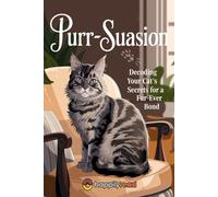 Purr-suasion: Decoding Your Cat's Secrets for a Fur-ever Bond