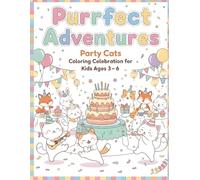 Purrfect Adventures - Party Cats Coloring Celebration for Kids Ages 3-6: Adorable Cats Having Fun at Parties, Festivals, and Costume Events