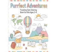Purrfect Adventures - Traveling Cats Coloring Book for Kids Ages 3-6: Funny Cats Driving, Flying, and Exploring in Silly Vehicles and Magical Worlds