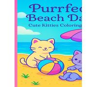 Purrfect Beach Days: Cute Kitties Coloring Fun: Coloring Fun with Cute Cats on the Beach - Perfect for Summer Days