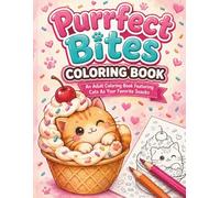 Purrfect Bites: An Adult Coloring Book Featuring Cats As Your Favorite Snacks
