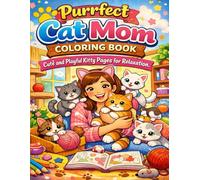 Purrfect Cat Mom Coloring Book: Cute and Playful Kitty Pages for Relaxation
