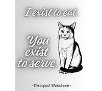Purrfect Cat Notebook Edition - I Live to Eat, You Live to Serve | grey: Purrfect Journal with Grid & Lined Pages | 100 Pages | Gift for Cat Lovers