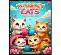 PURRFECT CATS COLORING BOOK: FUN AND CUTE PAGES TO COLOR (Ages 5-9)