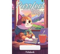 Purrfect Days: Cats Living Their Best Lives: Notebook