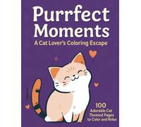 Purrfect Moments: A Cat Lovers Coloring Escape