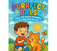 Purrfect Pals: Color the Joyful Adventures of a Boy and His Cat!: A Heartwarming Coloring Book Celebrating the Fun, Friendship, and Adventures of a Boy and His Cat