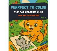Purrfect to Color: The Cat Coloring Club: Calm and Focus for Kids
