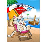 Purrfectly Coloured: Feline-Inspired Pages to Colour and Calm Your Mind
