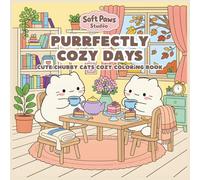 Purrfectly Cozy Days Cute Chubby Cats Cozy Coloring Book: Bold and Easy Coloring Book for Adults and Teens Featuring Cute Chubby Cats and Cozy Hygge Scenes for Relaxation