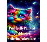 Purrfectly Painted A Cat Lover's Coloring Adventure