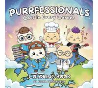 Purrfessionals: Cats in Every Career Coloring Book: A Relaxing Collection of Fun, Detailed Career-Themed Cats for Cat Lovers and Coloring Fans