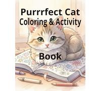 Purrrfect Cat Coloring & Activity Book: Over 55 Coloring Pages and 90 puzzles for Children 8+, Teens and Adults