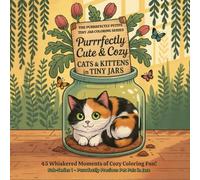 Purrrfectly Cute & Cozy Cats & Kittens in Tiny Jars: Sub-Series 1: Purrrfectly Precious Pet Pals in Jars