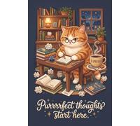 Purrrrfect Thoughts Start Here: A Cozy Midnight Author Cat Journal for Storytellers, Night Owls, and Espresso Thinkers