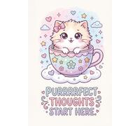 Purrrrfect Thoughts Start Here: A Pastel Kawaii Teacup Kitten Journal for Sweet Notes, Doodles, and Joyful Moments