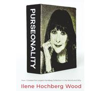 PURSEonality: How I Created the Largest Handbag Collection in the World and Why