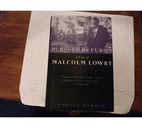 Pursued by Furies: A Life of Malcolm Lowry