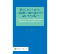 Pursuing Public Policies Through the Patent System: Dos and Don'ts of Drafting the Patent Statute of a Developing Country