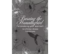 Pursuing the Hummingbird: Personalizing your approach to chronic illlness