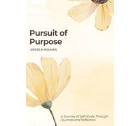 Pursuit of Purpose: A Journey of Self Discovery Through Journals and Self Reflection