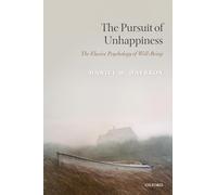 The Pursuit of Unhappiness: The Elusive Psychology of Well-Being