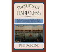Pursuits of Happiness: The Social Development of Early Modern British Colonies and the Formation of American Culture