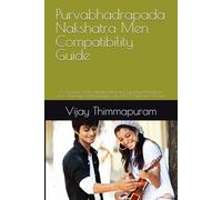 Purvabhadrapada Nakshatra Men Compatibility Guide: A Complete Vedic Matchmaking and Synastry Manual for Love, Marriage & Relationships with All 27 Nakshatra Women