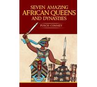 Pusch Komiete Commey 7 Amazing African Queens and Dynasties (Tascabile)