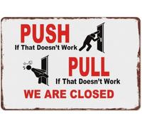 Push If That Doesnt Work Pull We Are Closed Metal Sign 12x8 Inch
