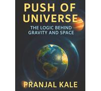 Push of Universe: The Logic Behind Gravity and Space