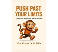 Push Past Your Limits: Foundation, Momentum, Breakthrough