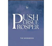 Push, Pursue, Prosper Workbook: 30-Day Devotional on Living Life with Purpose