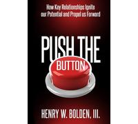 Push The Button: How Key Relationships Ignite our Potential and Propel us Forward