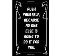 Push Yourself, Because No One Else Is Going To Do It For You: TO DO LIST - 120 Pages - Large (6x9 inches)