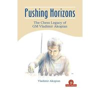 Pushing Horizons: The Chess Legacy of Gm Vladimir Akopian