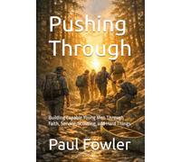 Pushing Through: Building Capable Young Men Through Faith, Service, Scouting, and Hard Things