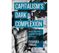 Pushkala Prasad Capitalism’s Dark Complexion (Copertina rigida)