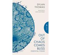 Pushkin Press Classics: Out of Chaos Comes Bliss: Dylan Thomas