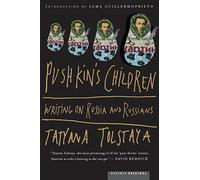 Pushkin's Children: Writings on Russia and Russians: Writing on Russia and Russians